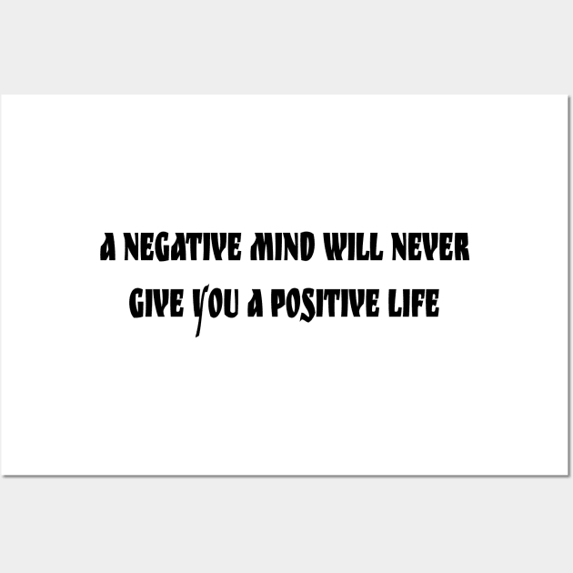 A Negative mind will never give you a positive life Wall Art by DeraTobi